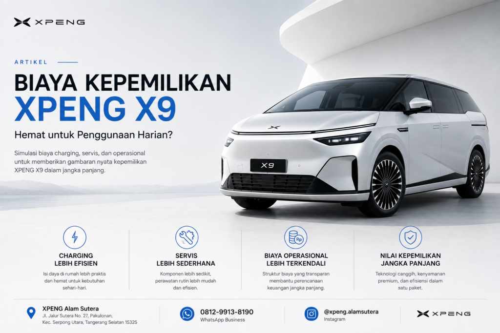 Biaya Kepemilikan XPENG X9: Hemat untuk Penggunaan Harian?
